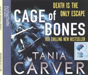 Cage of Bones written by Tania Carver performed by Martyn Waites on CD (Abridged)